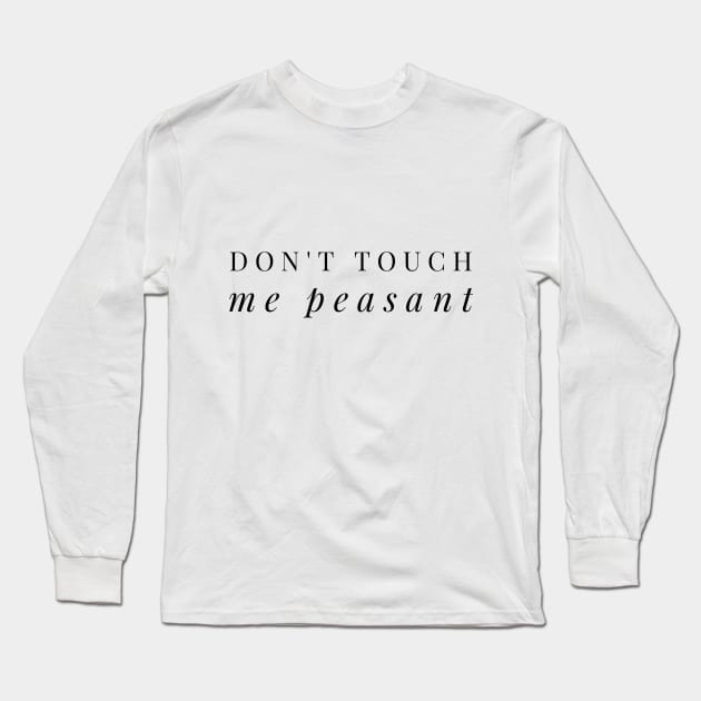 Don't Touch (blk text) Long Sleeve T-Shirt by Six Gatsby